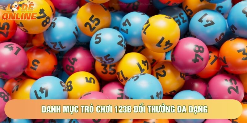 Danh mục trò chơi 123B đổi thưởng đa dạng tại hệ thống trực tuyến